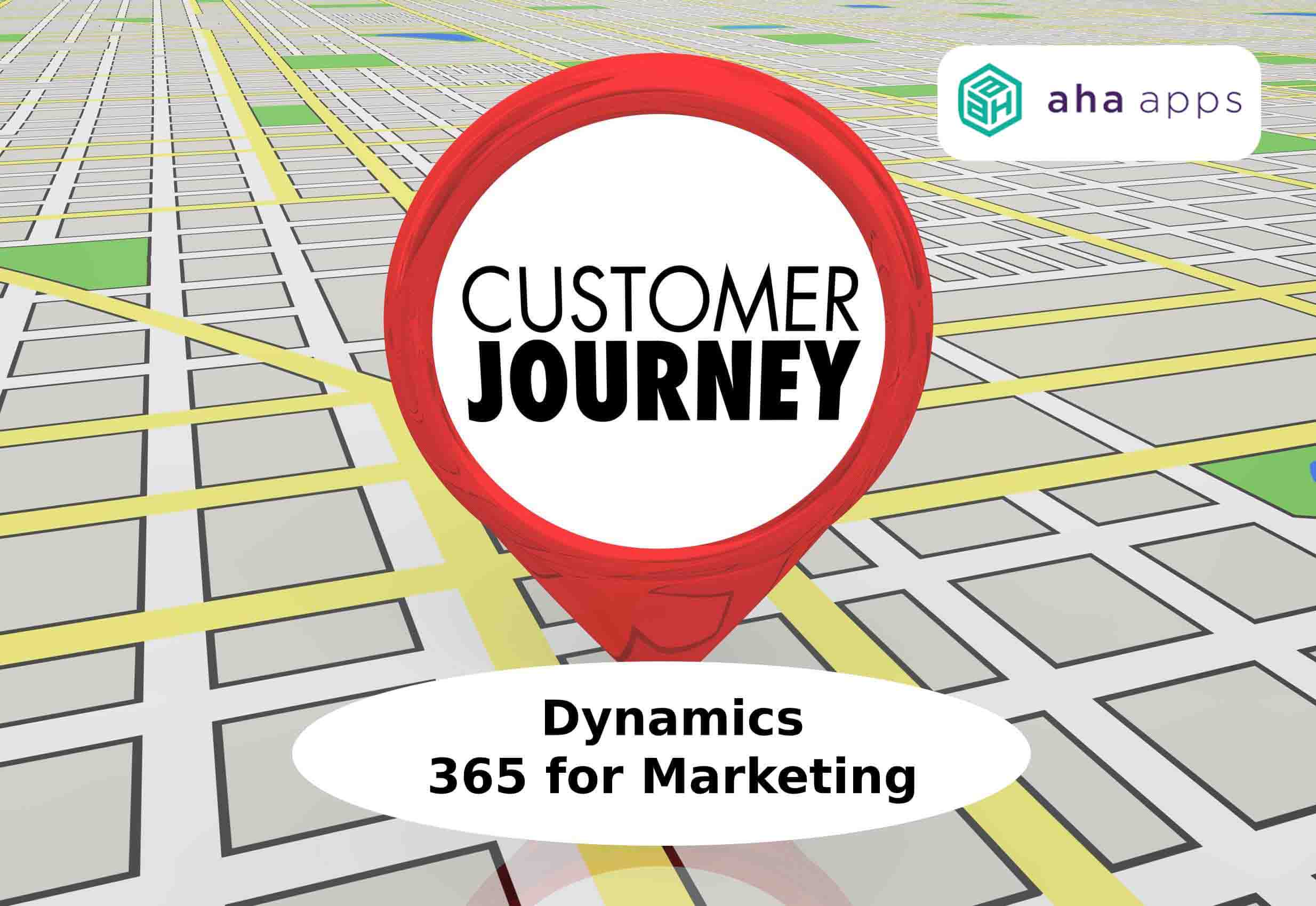 Customer Journeys with Microsoft Dynamics 365 for marketing - AhaApps