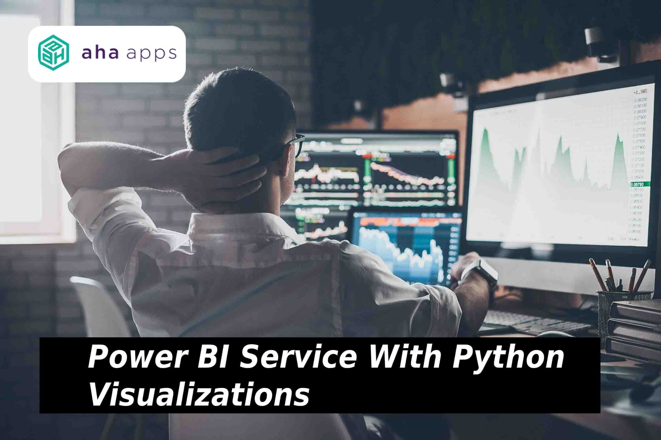 Power BI Service with Python visualizations - AhaApps