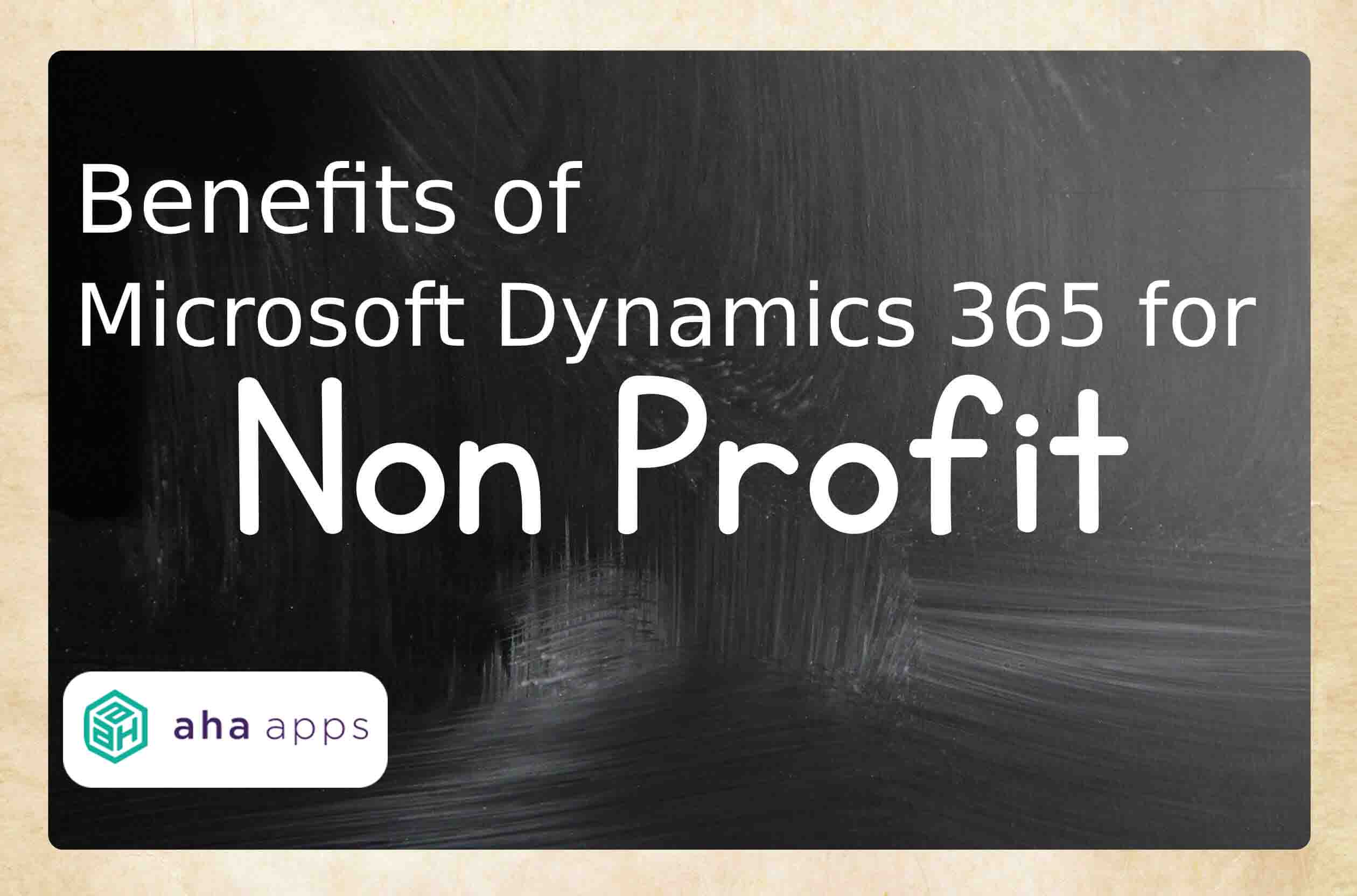 Benefits of Microsoft Dynamics 365 for nonprofits - AhaApps