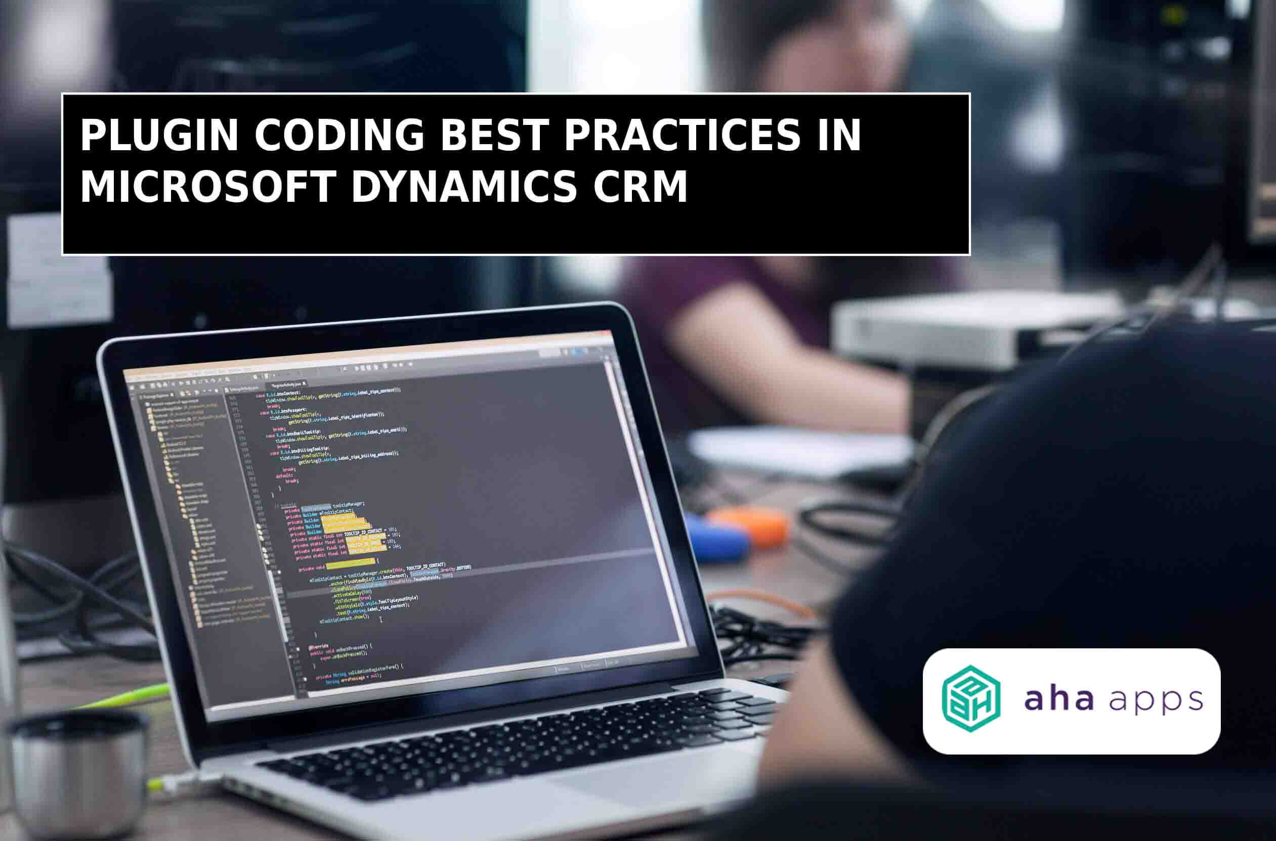 PLUGIN CODING BEST PRACTICES IN MICROSOFT DYNAMICS CRM - AhaApps