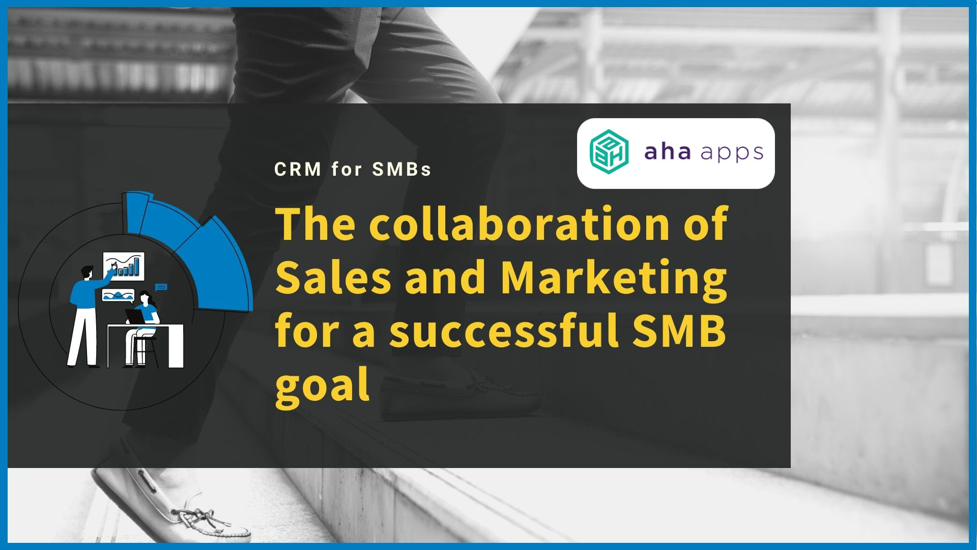 The Collaboration of Sales and Marketing for a Successful SMB Goal - AhaApps