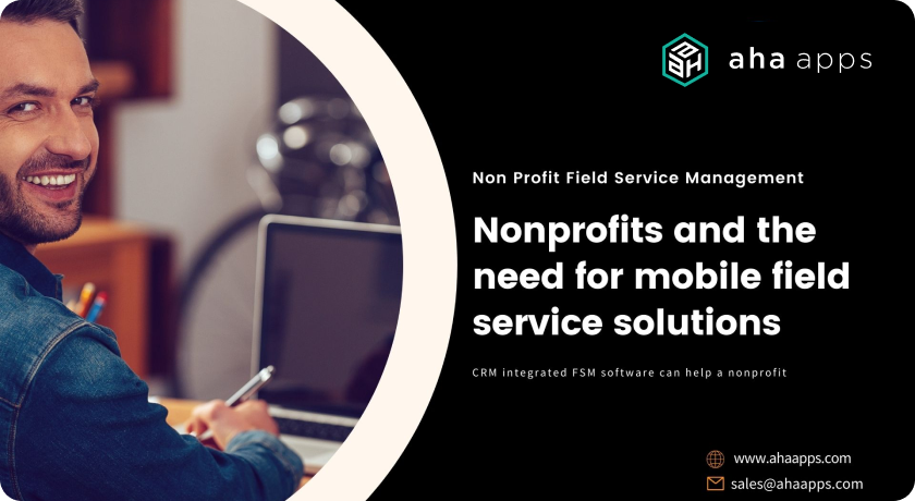 Nonprofits and the need for mobile field service solutions - AhaApps