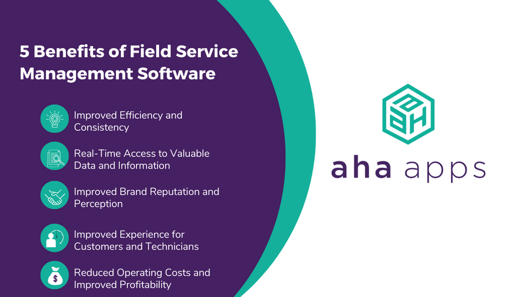 5 Benefits of Field Service Management Software - Aha Apps